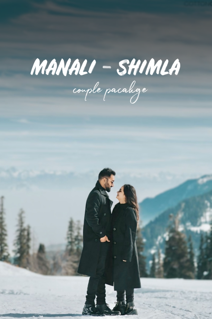 Shimla Manali Couple Travel Guide: Love, Snow & Adventure Awaits