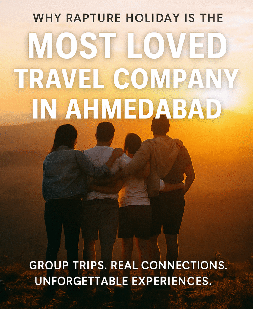Why Rapture Holiday Is the Most Loved Travel Company in Ahmedabad